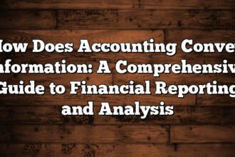 How Does Accounting Convey Information: A Comprehensive Guide to Financial Reporting and Analysis